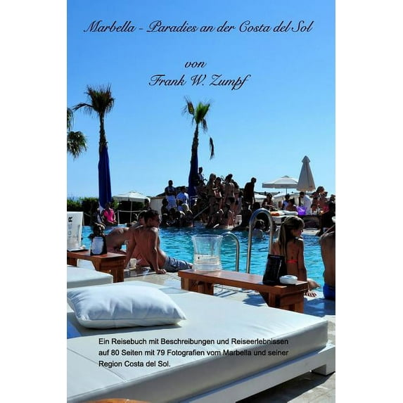 Marbella - Paradies an der Costa del Sol: Ein Reisebuch mit Beschreibungen, Reiseerlebnissen und Foto, (Paperback)