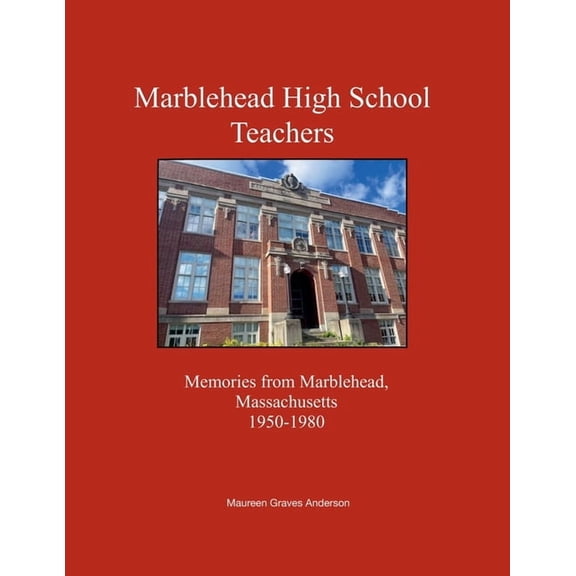 Marblehead High School Teachers, Memories from Marblehead, Massachusetts, 1950-1980, (Paperback)