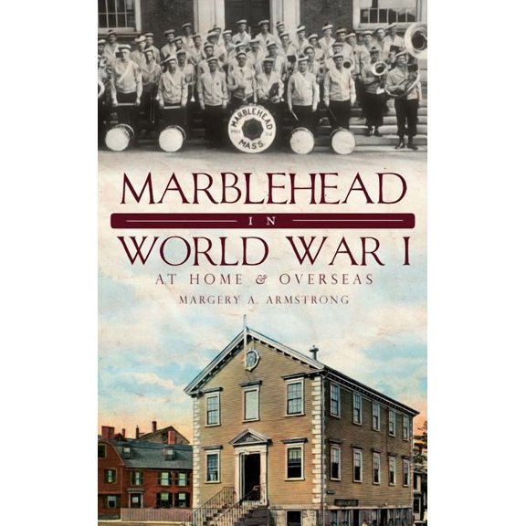 Marblehead in World War I: At Home & Overseas (Hardcover)