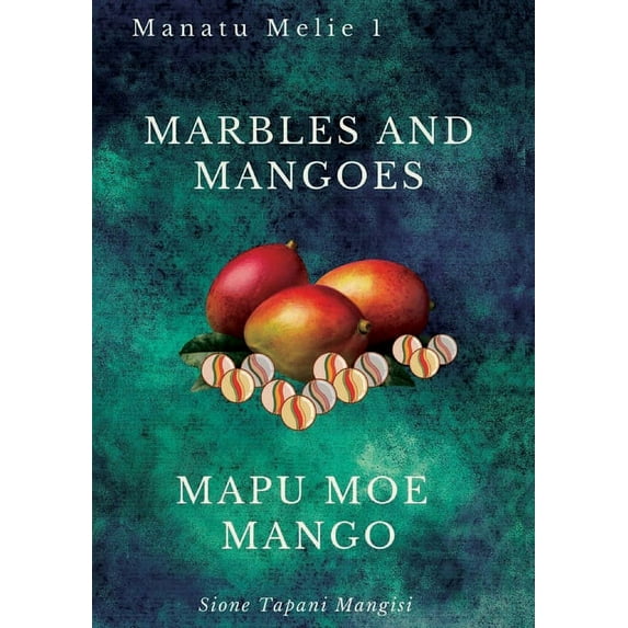 Marbles and Mangoes. Mapu Moe Mango, (Paperback)