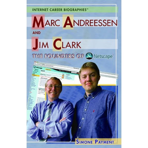 Pre-Owned Marc Andreessen and Jim Clark: The Founders of Netscape (Library Binding) 1404207198 9781404207196