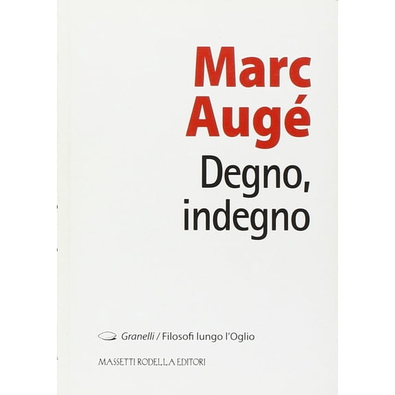Marc Aug,F. Nodari Marc Auge - Degno, Indegno (Hardcover)