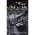 thumbnail image 1 of Pre-Owned Marc Blitzstein: His Life, His Work, His World (Hardcover) 0199791597 9780199791590, 1 of 1