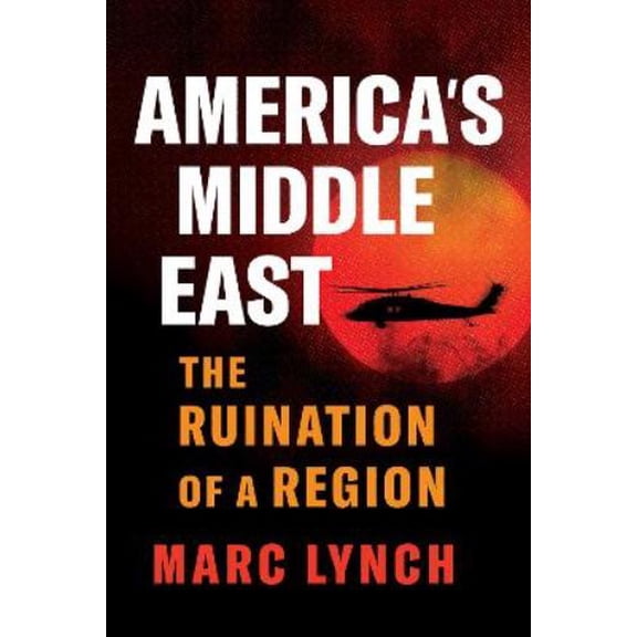 Marc Lynch Americas Middle East (Hardcover)