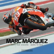 Marc Marquez Nato per vincere / Born to win Hardcover