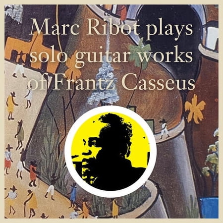 Marc Ribot - Marc Ribot Plays Solo Guitar Works of Frantz Casseus - Music & Performance - Vinyl