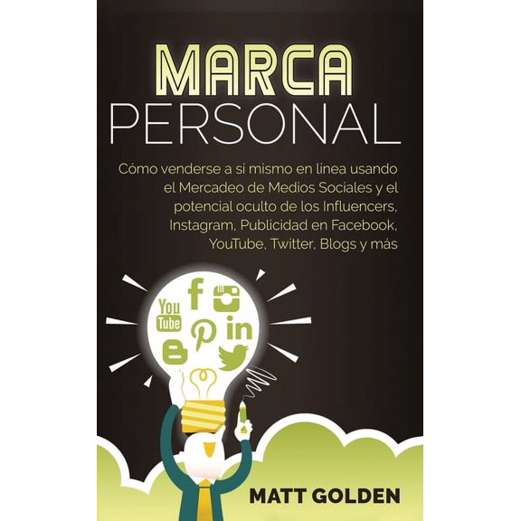 Marca personal: Cmo venderse a s mismo en lnea usando el Mercadeo de Medios Sociales y el potencial oculto de los Inf, (Hardcover)