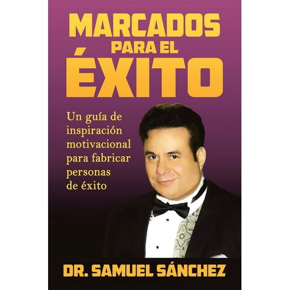 Marcados Para El Éxito: Un Guía De Inspiración Motivacional Para Fabricar Personas De Éxito (Paperback)