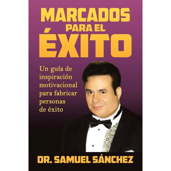 Marcados Para El xito: Un Gua De Inspiracin Motivacional Para Fabricar Personas De xito (Paperback)