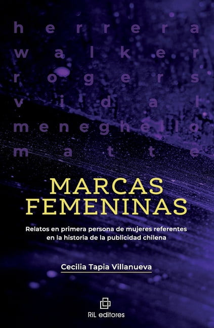 Marcas femeninas. Relatos en primera persona de mujeres referentes en la historia de la publicidad chilena, (Paperback)