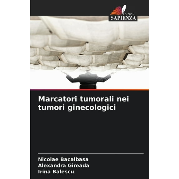 Marcatori tumorali nei tumori ginecologici, (Paperback)