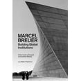 thumbnail image 1 of Marcel Breuer : Building Global Institutions, 1 of 1