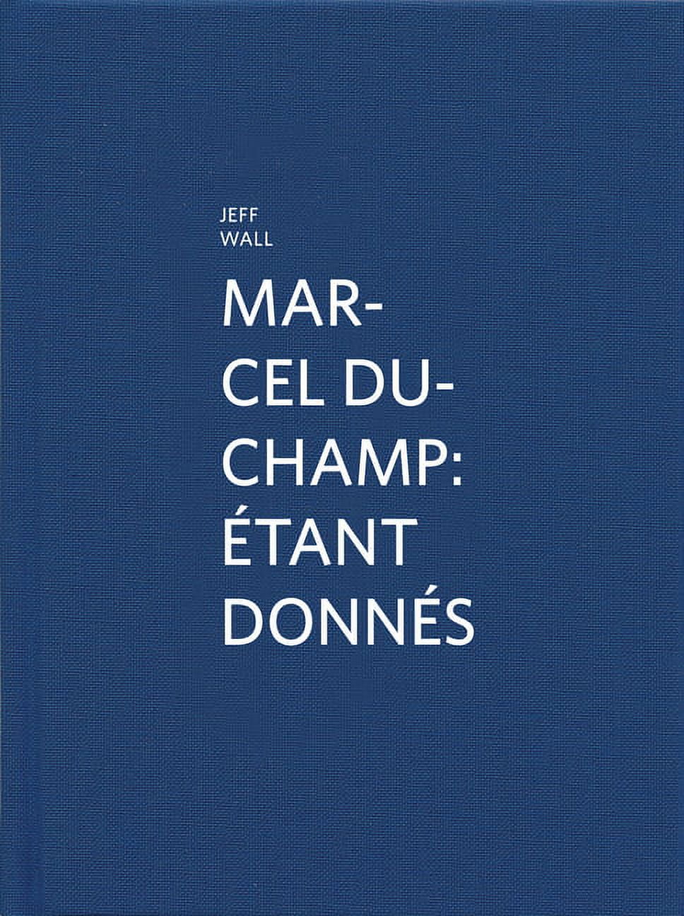 Marcel Duchamp: Étant Donnés: By Jeff Wall, (Hardcover)