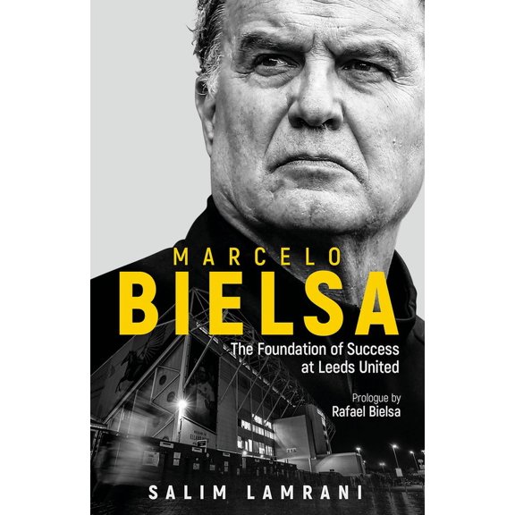 Marcelo Bielsa: The Foundation of Success at Leeds United, (Hardcover)