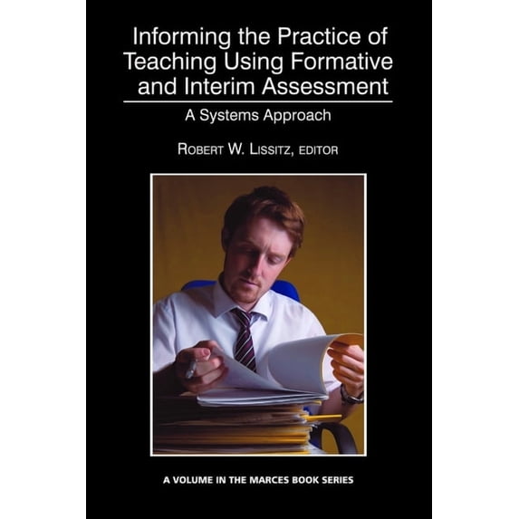 Marces Book Informing the Practice of Teaching Using Formative and Interim Assessment: A Systems Approach, (Paperback)