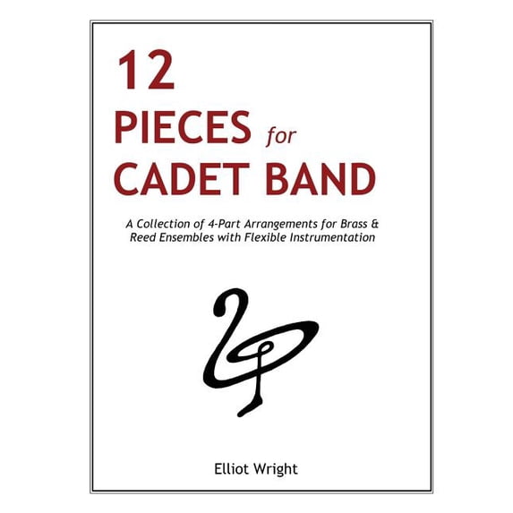 March Books for All: 12 Pieces for Cadet Band : A Collection of 4-Part Arrangements for Brass & Reed Ensembles with Flexible Instrumentation (Series #1) (Paperback)