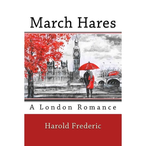 March Hares Paperback 1943341044 9781943341047 Harold Frederic