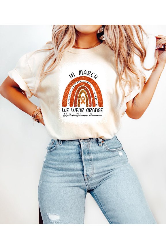 In March We Wear Orange Shirt, Multiple Sclerosis Shirt, Multiple Sclerosis Awareness Tee, MS Awareness Month Shirt, MS Motivational Tee All Size S-5Xl