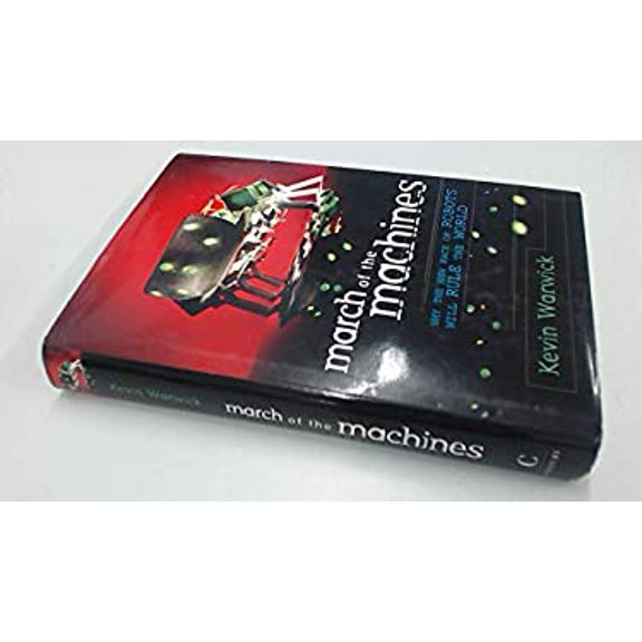 Pre-Owned March of the Machines: Why the New Race of Robots Will Rule the World (Hardcover) 0712677569 9780712677561