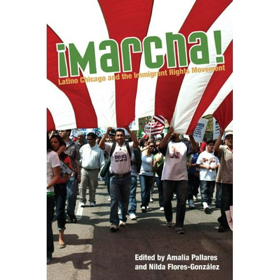 Pre-Owned Marcha : Latino Chicago and the Immigrant Rights Movement (Paperback) 9780252077166