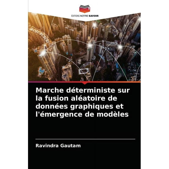 Marche déterministe sur la fusion aléatoire de données graphiques et l'émergence de modèles (Paperback)