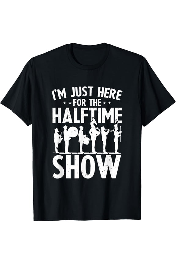 Marching Band Band Member Here for The Halftime Show T-Shirt