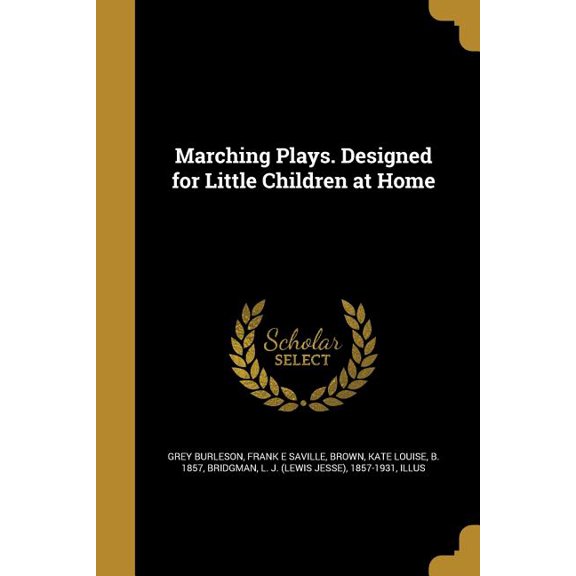 Marching Plays. Designed for Little Children at Home (Paperback)