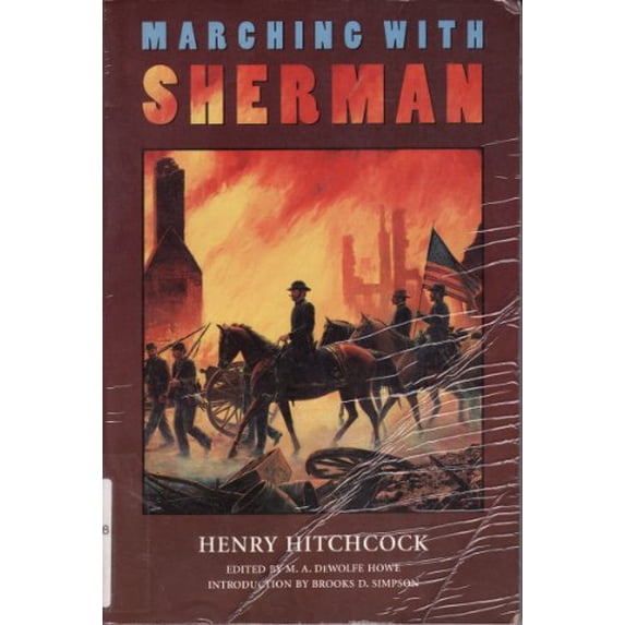 Pre-Owned Marching With Sherman: Passages from the Letters and Campaign Diaries of Henry Hitchcock Major and Assistant Adjutant General of Volunteers November (Paperback) 0803272766 9780803272767