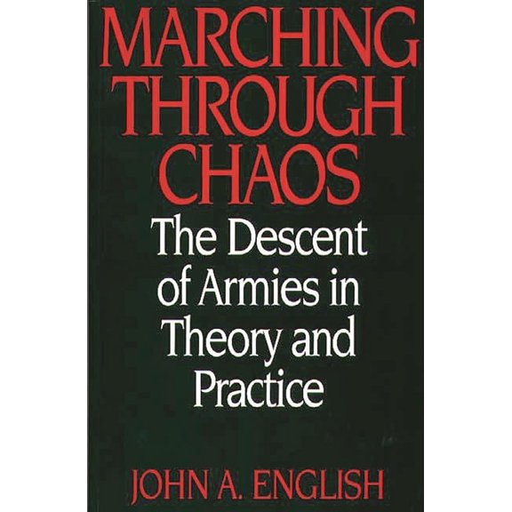 Marching Through Chaos: The Descent of Armies in Theory and Practice, (Paperback)
