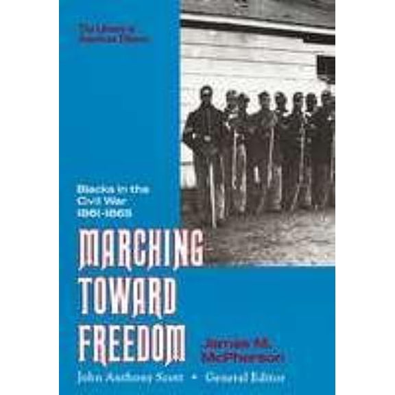 Pre-Owned Marching Toward Freedom: Blacks in the Civil War, 1861-1865 (Hardcover) 0816023379 9780816023370