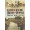 thumbnail image 1 of Marching to the Sound of Gunfire: North-West Europe 1944 - 1945 (Hardcover), 1 of 1