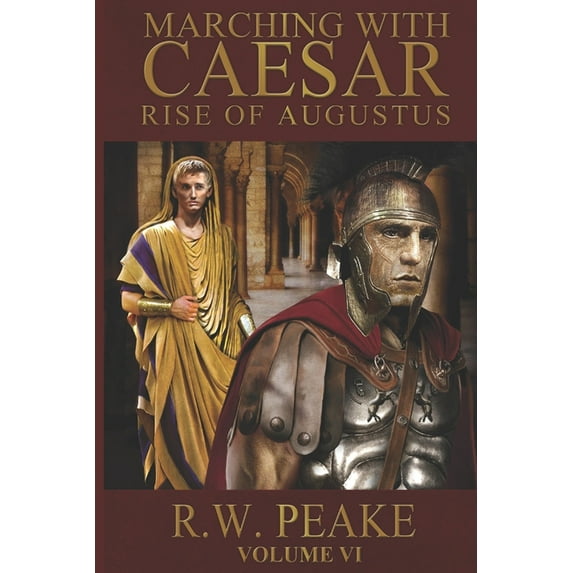 Marching with Caesar: Rise of Augustus-Marching With Caesar (Paperback)