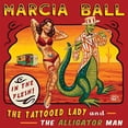 thumbnail image 1 of Marcia Ball - The Tattooed Lady and The Alligator Man - Music & Performance - CD, 1 of 2