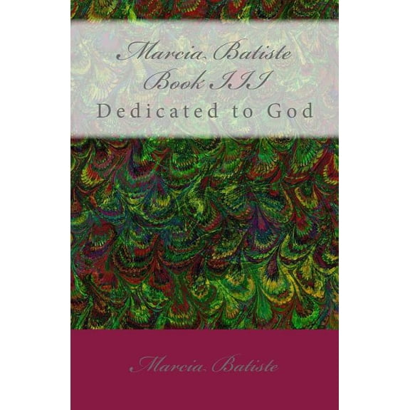 Marcia Batiste Book III: Dedicated to God, (Paperback)