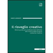 Marco Lazzarato Il risveglio creativo. Breve guida per professionisti dell'arte all Paperback