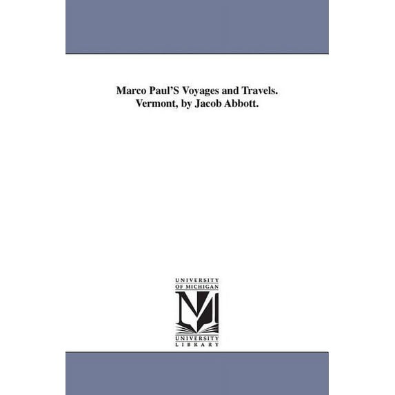 Marco Paul'S Voyages and Travels. Vermont, by Jacob Abbott., (Paperback)