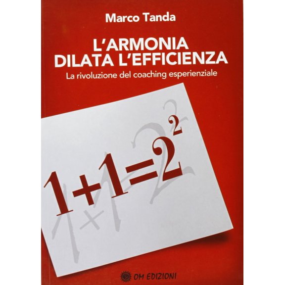 Marco Tanda L'armonia dilata l'efficienza. La rivoluzione del coaching esperienzial (Paperback)