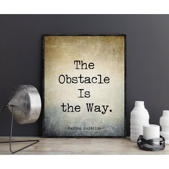 Marcus Aurelius Quote The Obstacle Is The Way Meditations Inspirational Motivational Poster Wall Art Gift Success Business Achievement