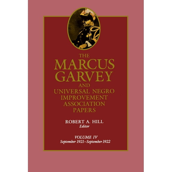Marcus Garvey and Universal Negro Improv The Marcus Garvey and Universal Negro Improvement Association Papers, Vol. IV: September 1921-September 1922 Volume 4, Book 4, (Hardcover)