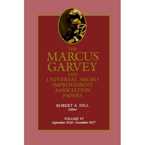 Marcus Garvey and Universal Negro Improv The Marcus Garvey and Universal Negro Improvement Association Papers, Vol. VI, Book 6, (Hardcover)