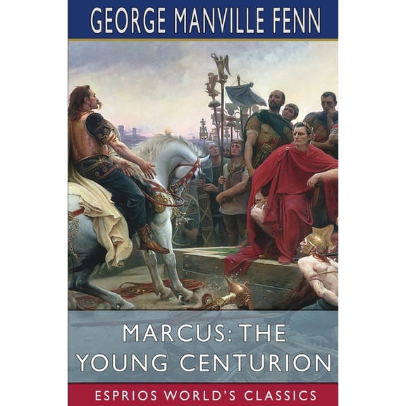 Marcus: The Young Centurion (Esprios Classics), (Paperback)