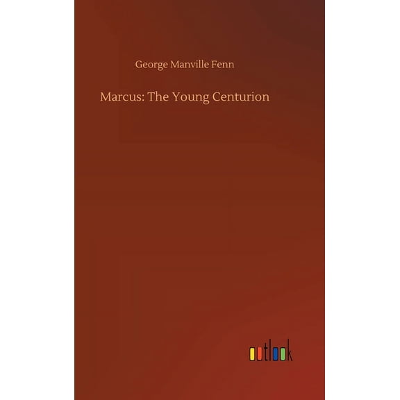 Marcus: The Young Centurion (Hardcover)
