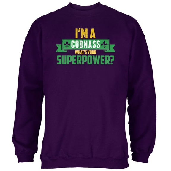Mardi Gras I'm a Coonass What's Your Superpower Purple Adult Sweatshirt - Large