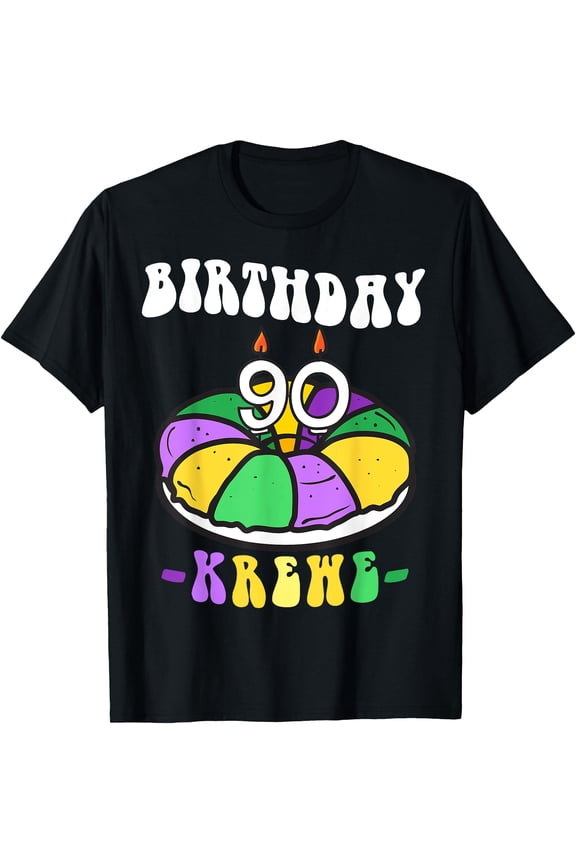 Mardi Gras King Cake, 90 Birthday, Birthday KREWE Mardi Gras T-Shirt, Birthday Gift