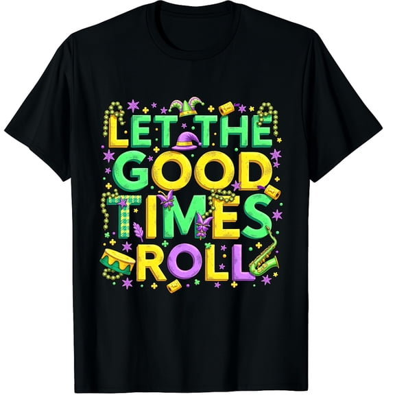 Mardi Gras Let The Good Times Roll Funny Carnival Graphic Crew Neck Short Sleeve T-Shirts (Men's, Women's)