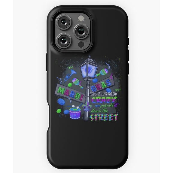 Mardi Gras We Don't Hide Crazy Funny Phone Case for iPhone 16 15 14 13 12 11 Pro Max