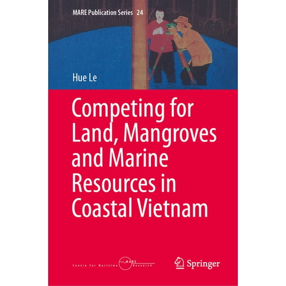 Mare Publication Competing for Land, Mangroves and Marine Resources in Coastal Vietnam, Book 24, (Hardcover)