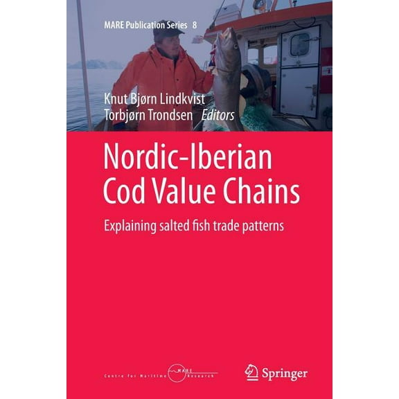 Mare Publication Nordic-Iberian Cod Value Chains: Explaining Salted Fish Trade Patterns, Book 8, (Paperback)