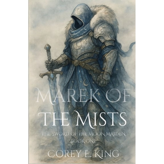 Marek of the Mists Marek of the Mists: Sword of the Moon Maiden, Book 1, (Paperback)