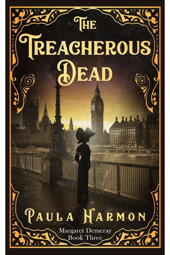 The Treacherous Dead: Historical mystery set in the lead up to World War 1 (Dr Margaret Demeray) (Paperback) by Paula Harmon